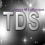 TDS by James M LaRocque