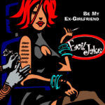Album: Be My Ex-Girlfriend by Evil Jake