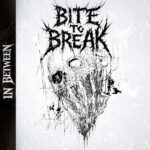 In Between by Bite To Break