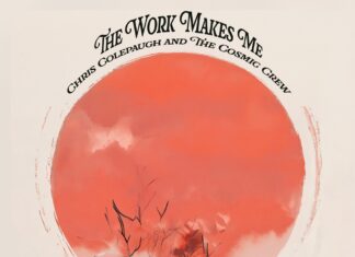The Work Makes Me by Chris Colepaugh and the Cosmic Crew
