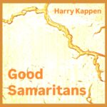 Harry Kappen Salutes the Heroes Who Never Make the Feed on “Good Samaritans”