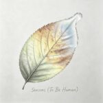 Seasons (to be human) by Steven Luke