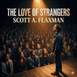 Scott A. Flaxman Releases Atmospheric Indie Rock Anthem “The Love of Strangers”