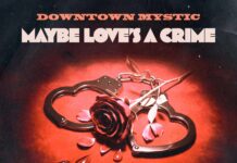 Maybe Love’s A Crime by DownTown Mystic