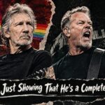 Roger Waters Rips James Hetfield: “He’s Just Showing That He’s a Complete Prick”
